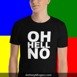 Man wearing an Oh Hell No black shirt from Mrugacz.