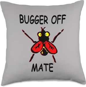 Bugger Off Mate Throw Pillow